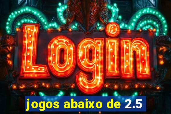 jogos abaixo de 2.5